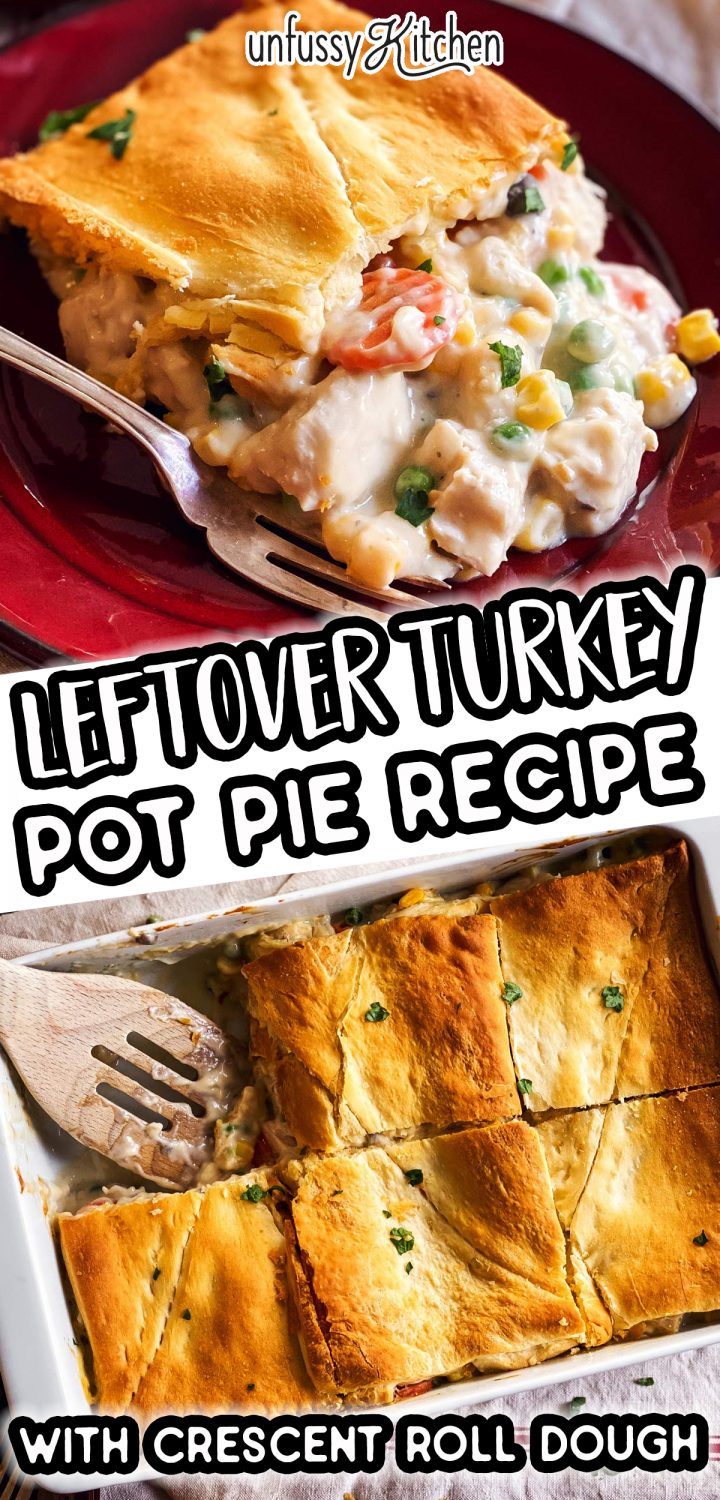Leftover Turkey Pot Pie with Crescent Rolls Recipe Unfussy Kitchen